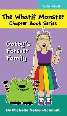 Seria de cărți cu capitole The Whatif Monster: Familia eternă a lui Gabby - The Whatif Monster Chapter Book Series: Gabby's Forever Family