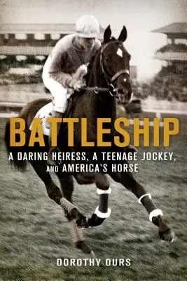 Battleship: O moștenitoare îndrăzneață, un jocheu adolescent și America's Hor - Battleship: A Daring Heiress, a Teenage Jockey, and America's Hor
