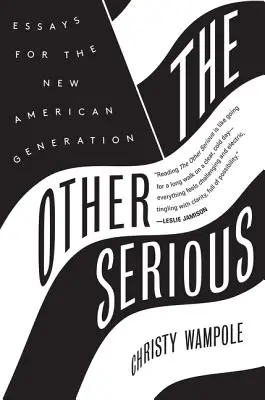 Celălalt serios: Eseuri pentru noua generație americană - The Other Serious: Essays for the New American Generation