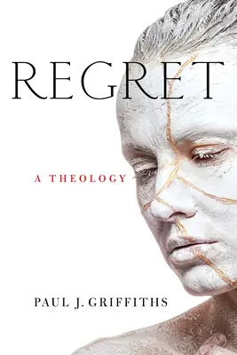 Regretul: O teologie - Regret: A Theology