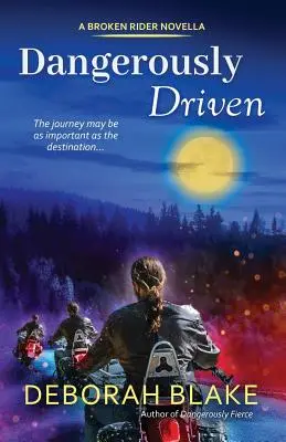 Dangerously Driven: O nuvelă Broken Riders - Dangerously Driven: A Broken Riders Novella