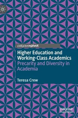 Învățământul superior și academicienii din clasa muncitoare: Precaritate și diversitate în mediul academic - Higher Education and Working-Class Academics: Precarity and Diversity in Academia