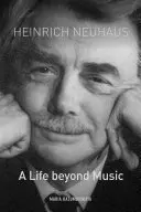 Heinrich Neuhaus: O viață dincolo de muzică - Heinrich Neuhaus: A Life Beyond Music