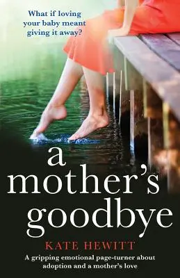 Adio de la o mamă: Un turnător de pagini emoționant despre adopție și dragostea unei mame - A Mother's Goodbye: A Gripping Emotional Page Turner about Adoption and a Mother's Love