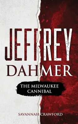 Jeffrey Dahmer: Canibalul din Milwaukee - Jeffrey Dahmer: The Milwaukee Cannibal