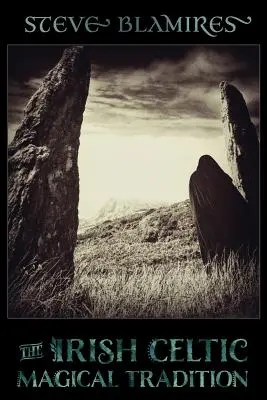 Tradiția magică celtică irlandeză - The Irish Celtic Magical Tradition