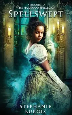 Spellswept: Un prequel la Harwood Spellbook - Spellswept: A Prequel to the Harwood Spellbook