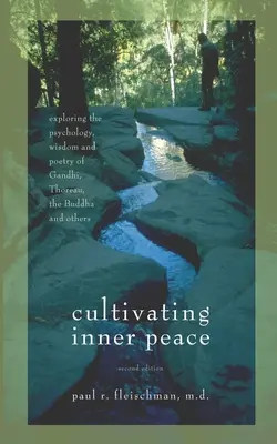 Cultivarea păcii interioare: Explorarea psihologiei, înțelepciunii și poeziei lui Gandhi, Thoreau, Buddha și alții - Cultivating Inner Peace: Exploring the Psychology, Wisdom and Poetry of Gandhi, Thoreau, the Buddha, and Others