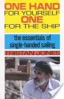 O mână pentru tine, una pentru navă: Principiile de bază ale navigației cu o singură mână - One Hand for Yourself, One for the Ship: The Essentials of Single-Handed Sailing