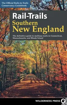 Rail-Trails Southern New England: Ghidul definitoriu al traseelor multifuncționale din Connecticut, Massachusetts și Rhode Island - Rail-Trails Southern New England: The Definitive Guide to Multiuse Trails in Connecticut, Massachusetts, and Rhode Island