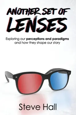 Un alt set de lentile: Explorarea percepțiilor și paradigmelor noastre și a modului în care acestea ne modelează povestea - Another Set of Lenses: Exploring our perceptions and paradigms and how they shape our story