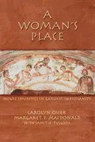 A Woman's Place: Bisericile de casă în creștinismul timpuriu - A Woman's Place: House Churches in Earliest Christianity
