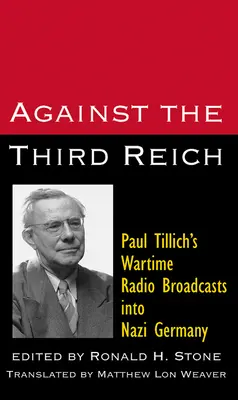 Împotriva celui de-al Treilea Reich: Emisiunile radio ale lui Paul Tillich în Germania nazistă pe timp de război - Against the Third Reich: Paul Tillich's Wartime Radio Broadcasts Into Nazi Germany
