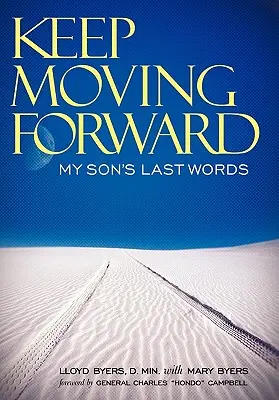 Continuă să mergi înainte: Ultimele cuvinte ale fiului meu - Keep Moving Forward: My Son's Last Words