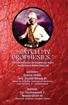 Atenție la profețiile mele..: O examinare a profețiilor profetului Noble Drew Ali - Watch My Prophesies.: An Examination of Prophesies from the Prophet Noble Drew Ali
