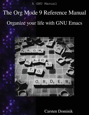 Manualul de referință Org Mode 9: Organizați-vă viața cu GNU Emacs - The Org Mode 9 Reference Manual: Organize your life with GNU Emacs