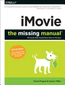 Imovie: The Missing Manual: 2014 Release, acoperă iMovie 10.0 pentru Mac și 2.0 pentru IOS - Imovie: The Missing Manual: 2014 Release, Covers iMovie 10.0 for Mac and 2.0 for IOS