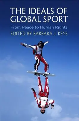 Idealurile sportului global: De la pace la drepturile omului - The Ideals of Global Sport: From Peace to Human Rights