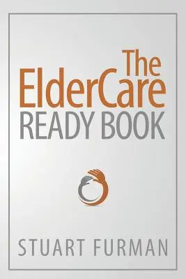 Cartea ElderCare Ready - The ElderCare Ready Book