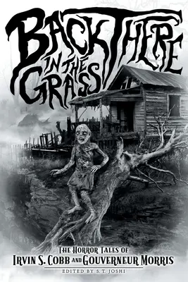 Back There in the Grass: Poveștile de groază ale lui Irvin S. Cobb și Gouverneur Morris - Back There in the Grass: The Horror Tales of Irvin S. Cobb and Gouverneur Morris
