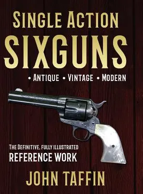 Pistoale cu șase gloanțe cu acțiune simplă - Single Action Sixguns