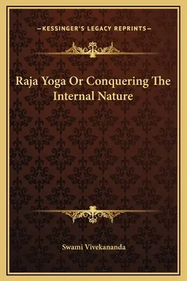 Raja Yoga sau cucerirea naturii interne - Raja Yoga Or Conquering The Internal Nature