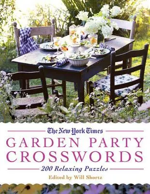 The New York Times Garden Party Crossword Puzzles: 200 de puzzle-uri relaxante - The New York Times Garden Party Crossword Puzzles: 200 Relaxing Puzzles