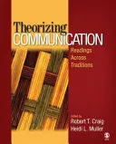 Teoretizarea comunicării: Lecturi din toate tradițiile - Theorizing Communication: Readings Across Traditions