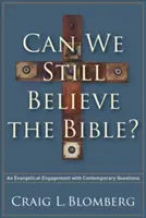 Mai putem crede în Biblie? An Evangelical Engagement with Contemporary Questions - Can We Still Believe the Bible?: An Evangelical Engagement with Contemporary Questions