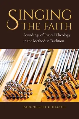 Cântând credința: Sonorități de teologie lirică în tradiția metodistă - Singing the Faith: Soundings of Lyrical Theology in the Methodist Tradition