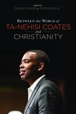 Între lumea lui Ta-Nehisi Coates și creștinism - Between the world of Ta-Nehisi Coates and Christianity