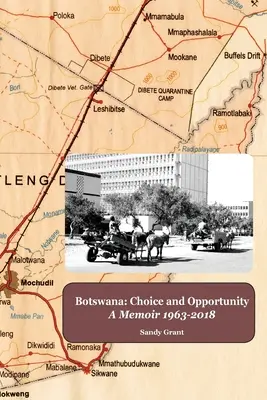 Botswana: Alegerea și oportunitatea: O amintire 1963 - 2018 - Botswana: Choice and Opportunity: A Memoir 1963 to 2018