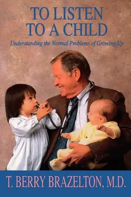 Să asculți un copil și să înțelegi problemele normale ale maturizării - To Listen to a Child & Understanding the Normal Problems of Growing Up