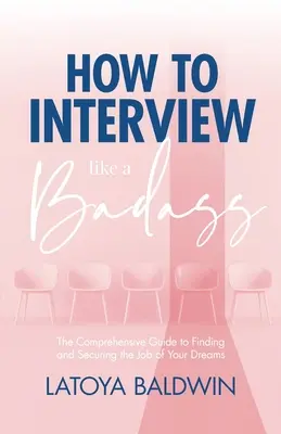 Cum să intervievezi ca un dur: The Comprehensive Guide to Finding and Securing the Job of Your Dreams - How to Interview Like a Badass: The Comprehensive Guide to Finding and Securing the Job of Your Dreams