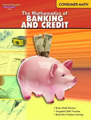 Matematica băncilor și a creditului: Consumer Math Reproducible - The Mathematics of Banking & Credit: Consumer Math Reproducible