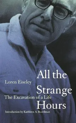 Toate orele ciudate: The Excavation of Life - All the Strange Hours: The Excavation of Life