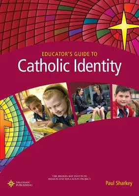 Ghidul educatorului pentru identitatea catolică - Educator's Guide to Catholic Identity