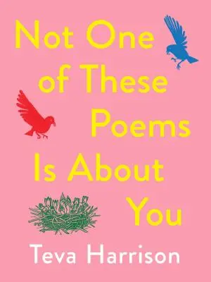 Nici una dintre aceste poezii nu este despre tine - Not One of These Poems Is about You