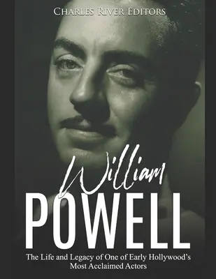 William Powell: Viața și moștenirea unuia dintre cei mai apreciați actori de la începutul Hollywood-ului - William Powell: The Life and Legacy of One of Early Hollywood's Most Acclaimed Actors