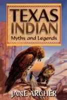 Mituri și legende indiene din Texas - Texas Indian Myths and Legends