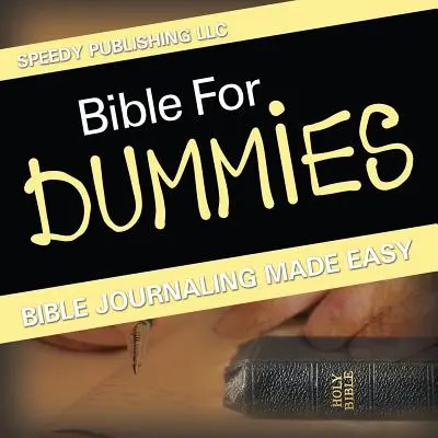 Bible For Dummies: Jurnalul biblic făcut ușor - Bible For Dummies: Bible Journaling Made Easy