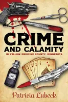 Crime și calamități în comitatul Yellow Medicine, Minnesota - Crime and Calamity in Yellow Medicine County, Minnesota