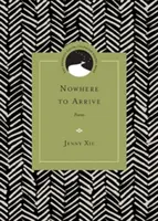 Nowhere to Arrive: Poezii - Nowhere to Arrive: Poems