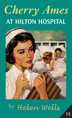 Cherry Ames la spitalul Hilton: Cartea 13 - Cherry Ames at Hilton Hospital: Book 13