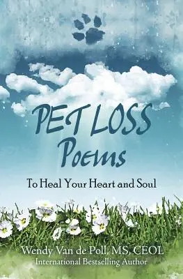 Poezii despre pierderea unui animal de companie: Pentru a-ți vindeca inima și sufletul - Pet Loss Poems: To Heal Your Heart and Soul