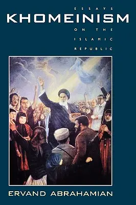 Khomeinism: Eseuri despre Republica Islamică - Khomeinism: Essays on the Islamic Republic