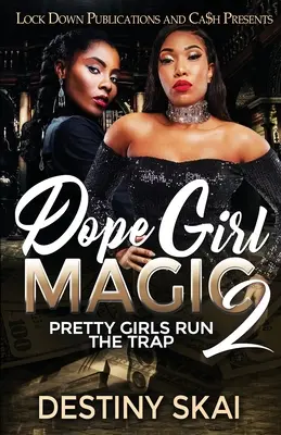 Dope Girl Magic 2: Fetele frumoase conduc capcana - Dope Girl Magic 2: Pretty Girls Run the Trap