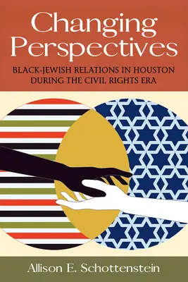 Changing Perspectives, Volume 5: Black-Jewish Relations in Houston During the Civil Rights Era