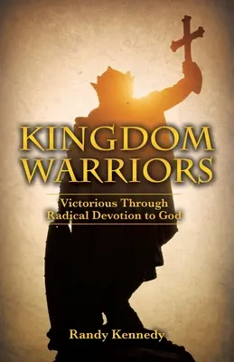 Războinicii Împărăției: Victorioși prin devotament radical față de Dumnezeu - Kingdom Warriors: Victorious Through Radical Devotion to God