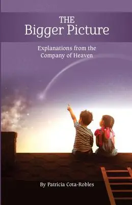 Imaginea de ansamblu: Explicații din partea Companiei Cerului - The Bigger Picture: Explanations from the Company of Heaven